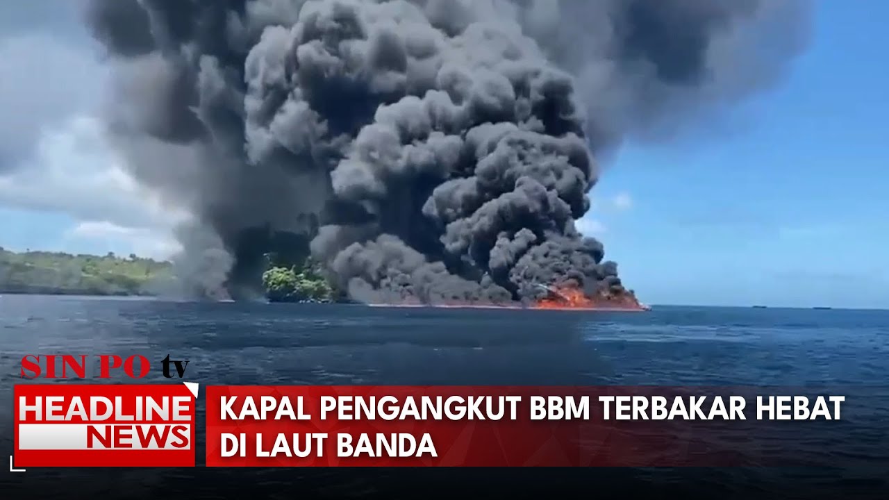 Kapal Pengangkut BBM Terbakar Hebat Di Laut Banda