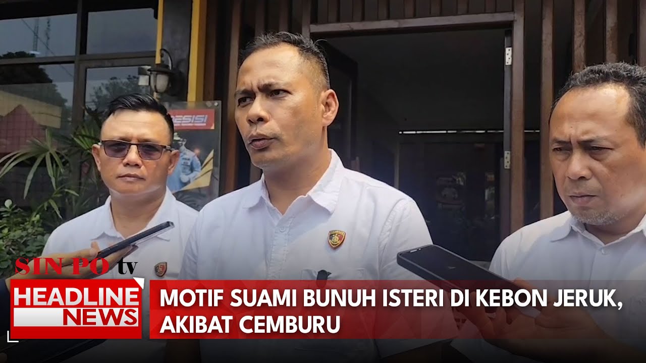 Motif Suami Bunuh Isteri Di Kebon Jeruk, Akibat Cemburu