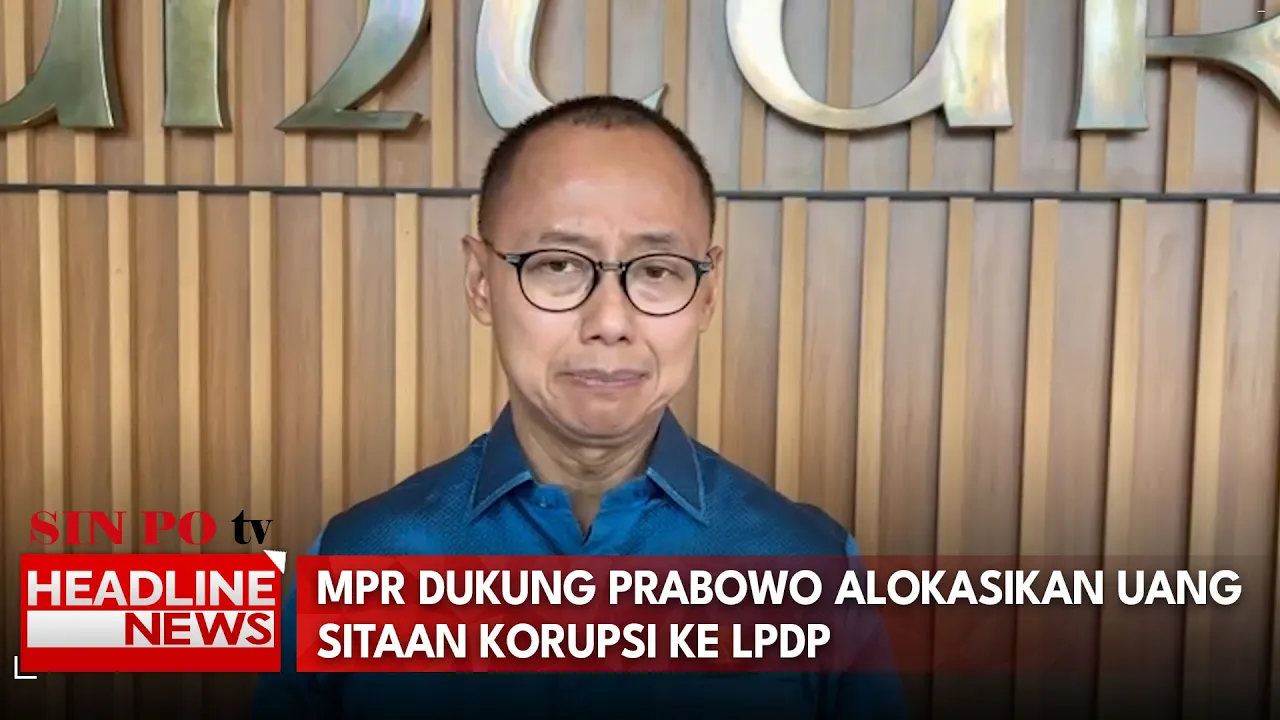 MPR Dukung Prabowo Alokasikan Uang Sitaan Korupsi Ke LPDP