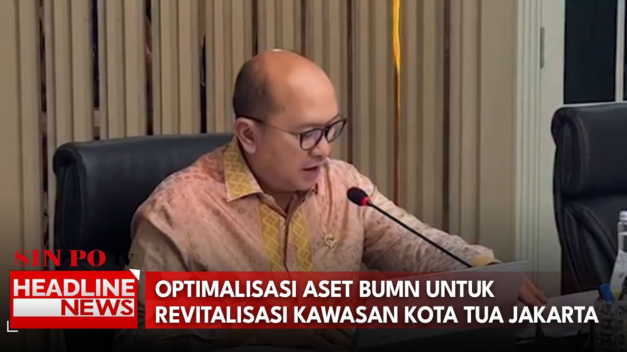 Optimalisasi Aset BUMN untuk Revitalisasi Kawasan Kota Tua Jakarta