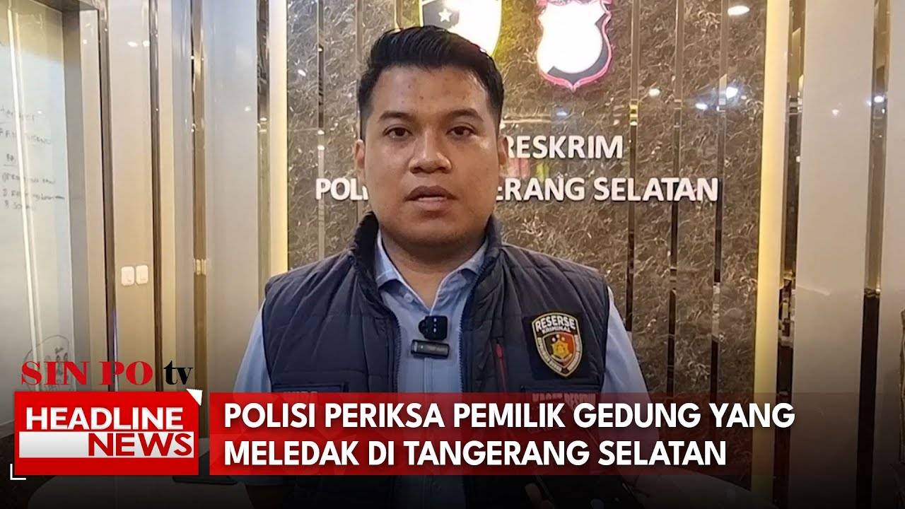 Polisi Periksa Pemilik Gedung Yang Meledak Di Tangerang Selatan