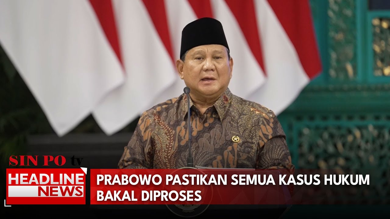 Prabowo Pastikan Semua Kasus Hukum Bakal Diproses