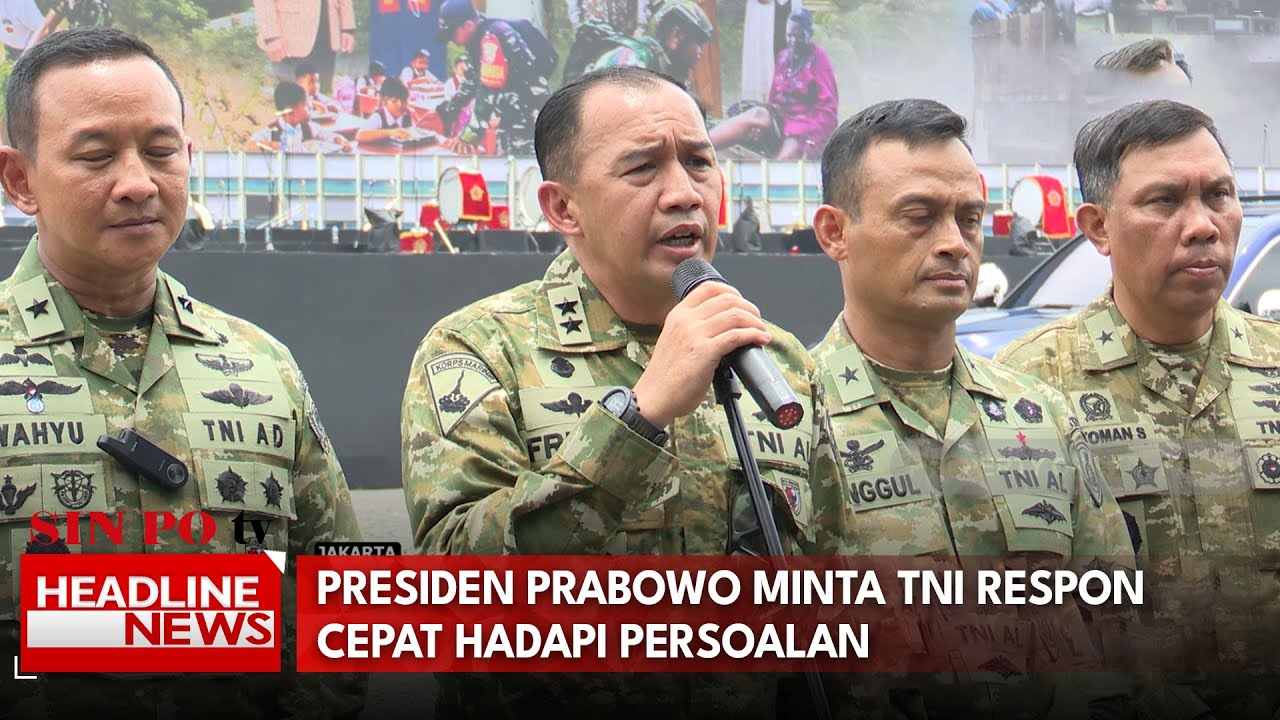 Presiden Prabowo Minta TNI Respon Cepat Hadapi Persoalan