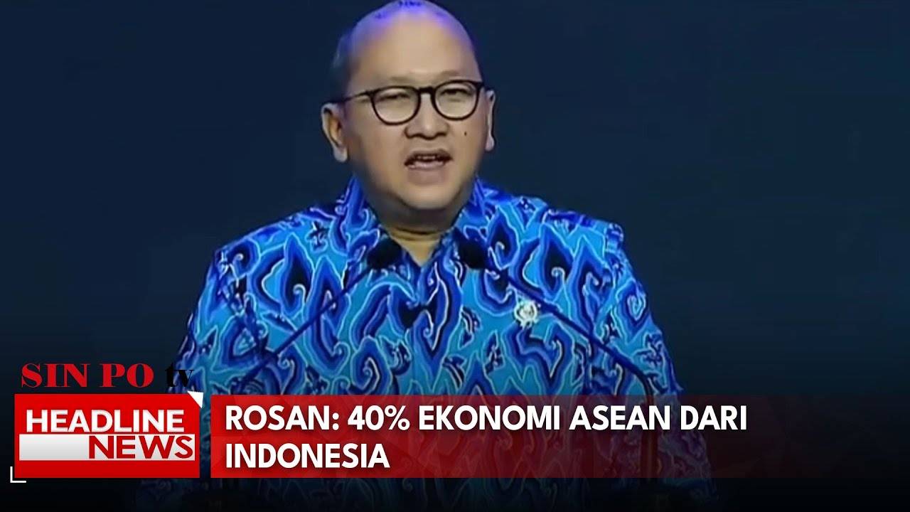 Rosan: 40% Ekonomi Asean Dari Indonesia