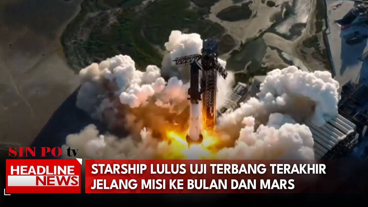 Starship Lulus Uji Terbang Terakhir Jelang Misi Ke Bulan Dan Mars