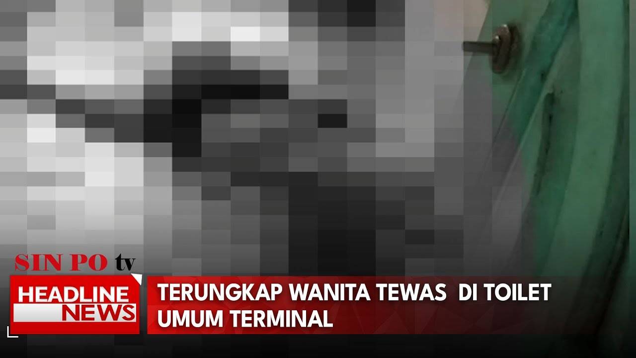 Terungkap Wanita Tewas di Toilet Umum Terminal