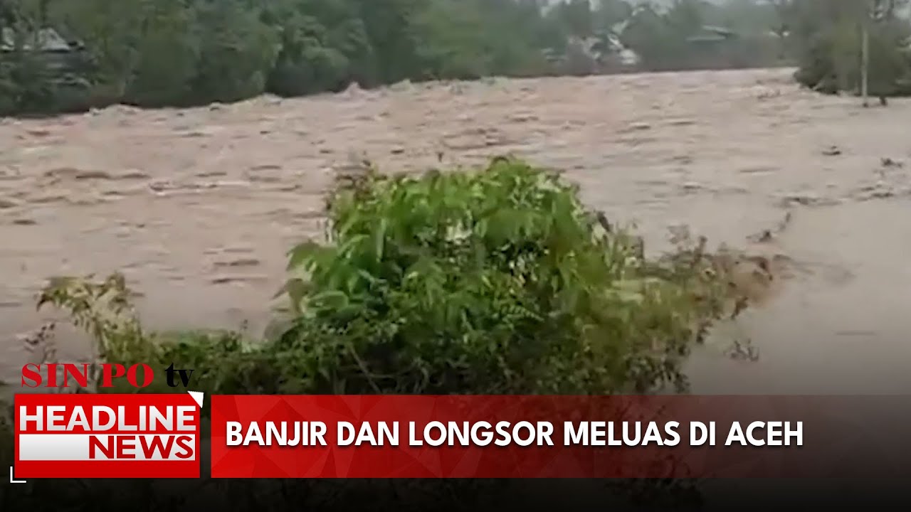 Banjir Dan Longsor Meluas Di Aceh