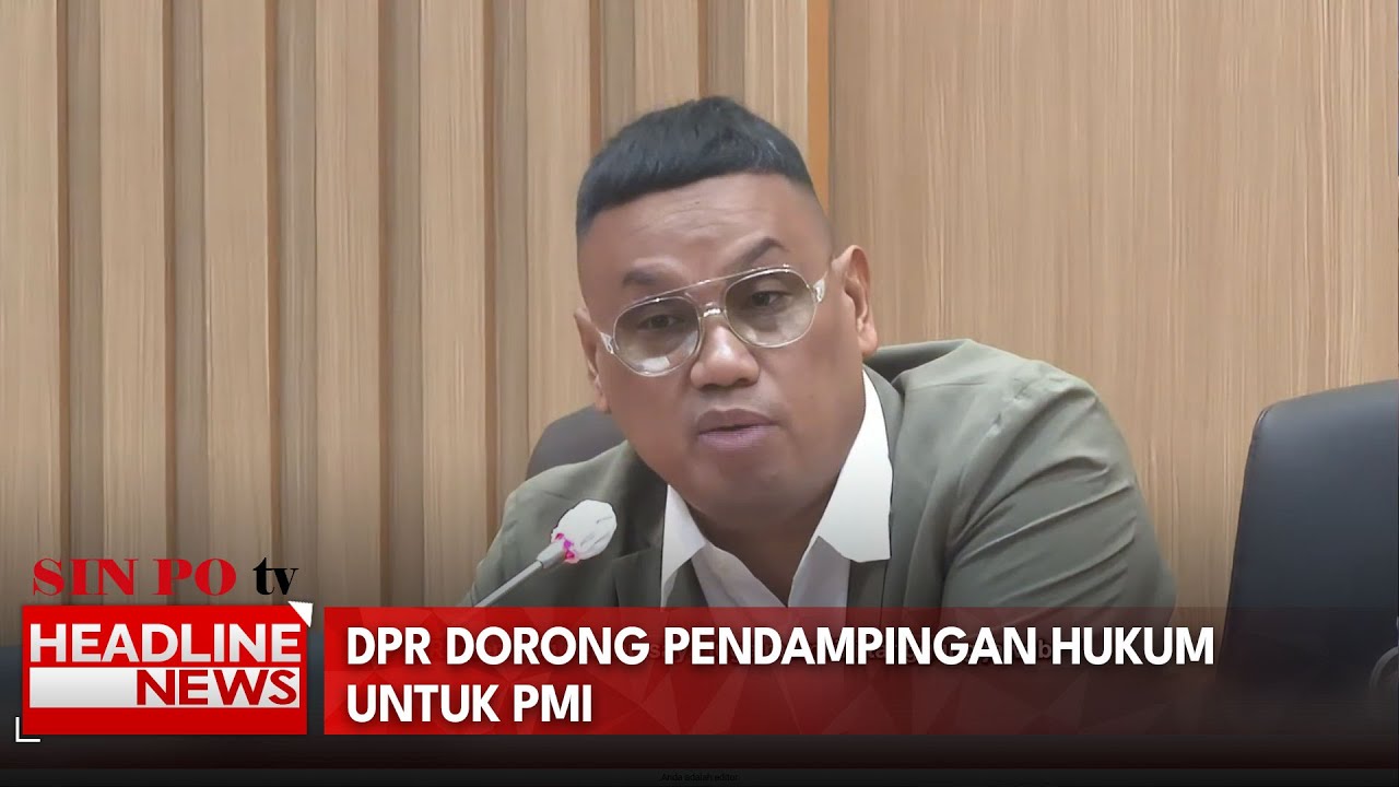 DPR Dorong Pendampingan Hukum Untuk PMI