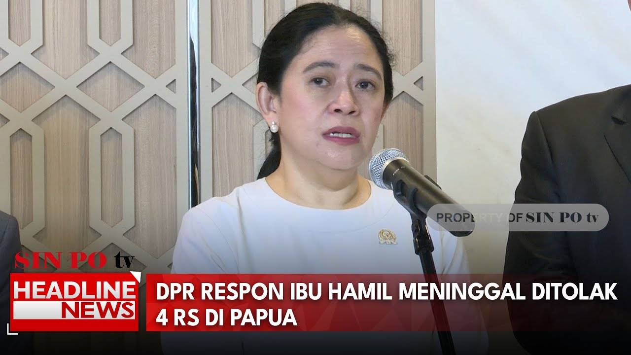 DPR Respon Ibu Hamil Meninggal Ditolak 4 RS di Papua