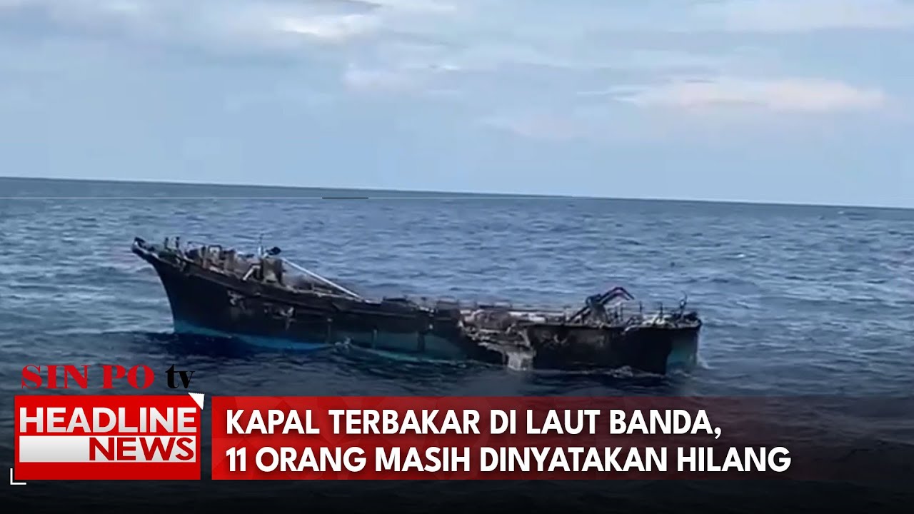 Kapal Terbakar di Laut Banda, 11 Orang Masih Dinyatakan Hilang