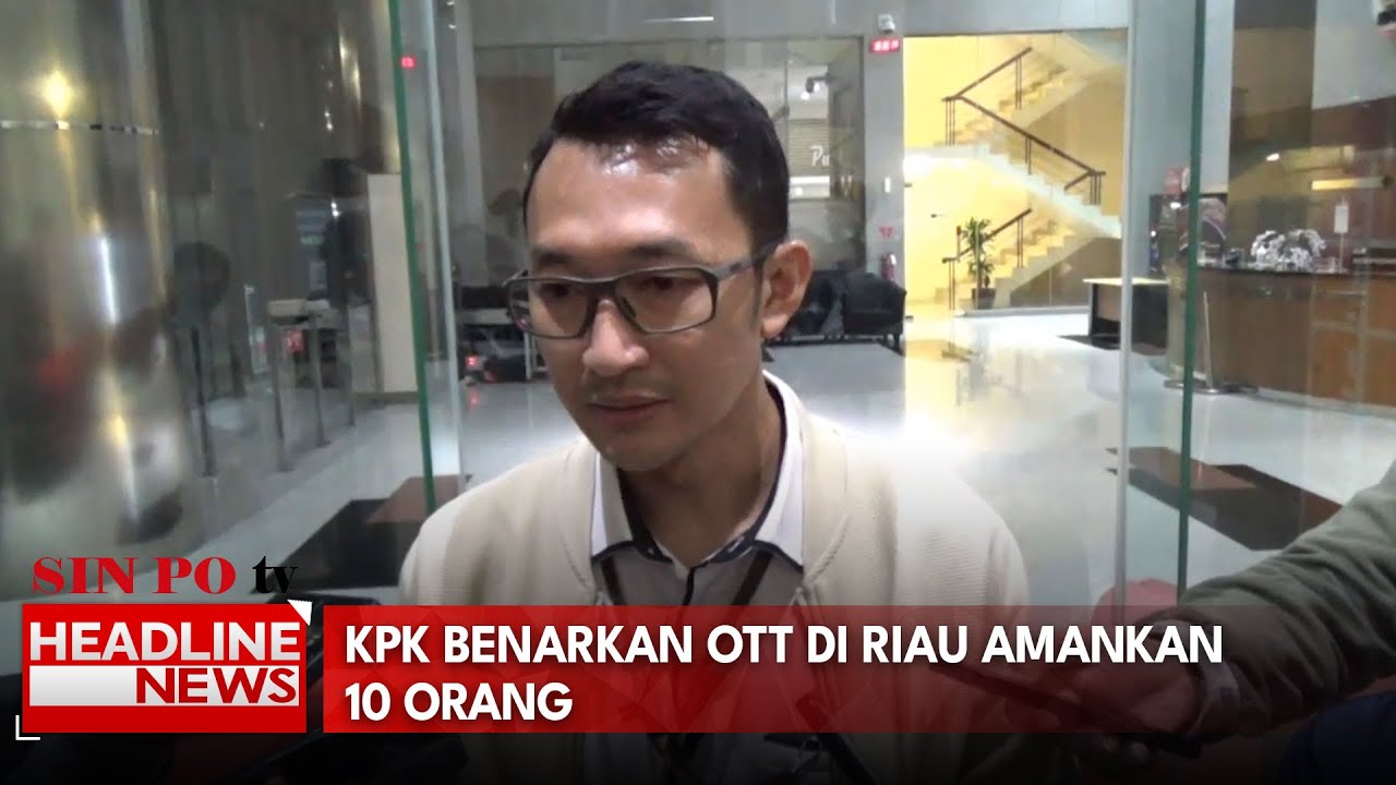 KPK Benarkan OTT Di Riau Amankan 10 Orang, Diantaranya Penyelenggara Negara Dan Amankan Uang