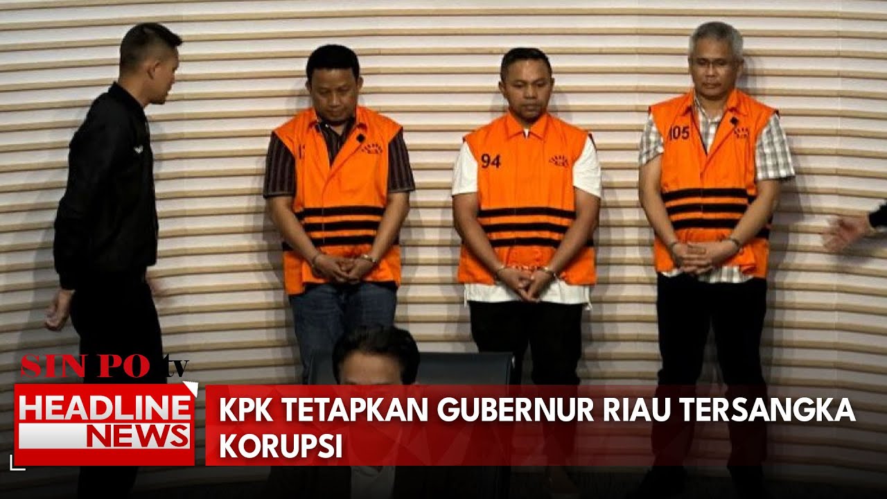 KPK Tetapkan Gubernur Riau Tersangka Korupsi