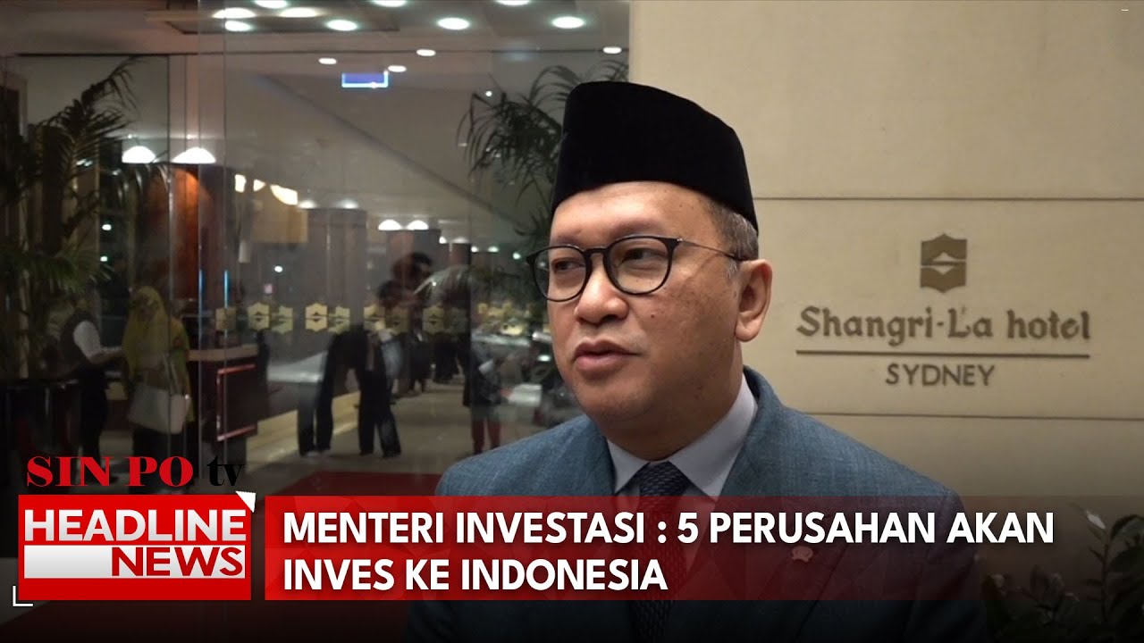 Menteri Investasi: 5 Perusahaan Akan Investasi ke Indonesia
