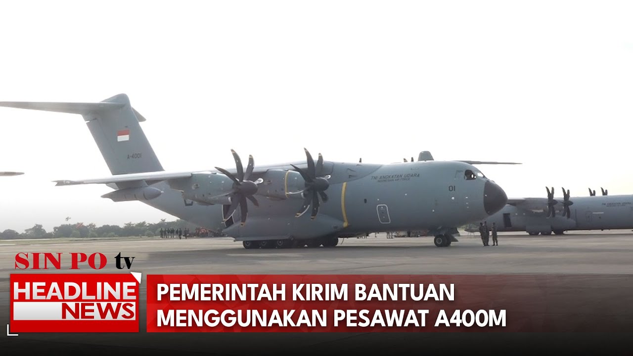 Pemerintah Kirim Bantuan Menggunakan Pesawat A400M