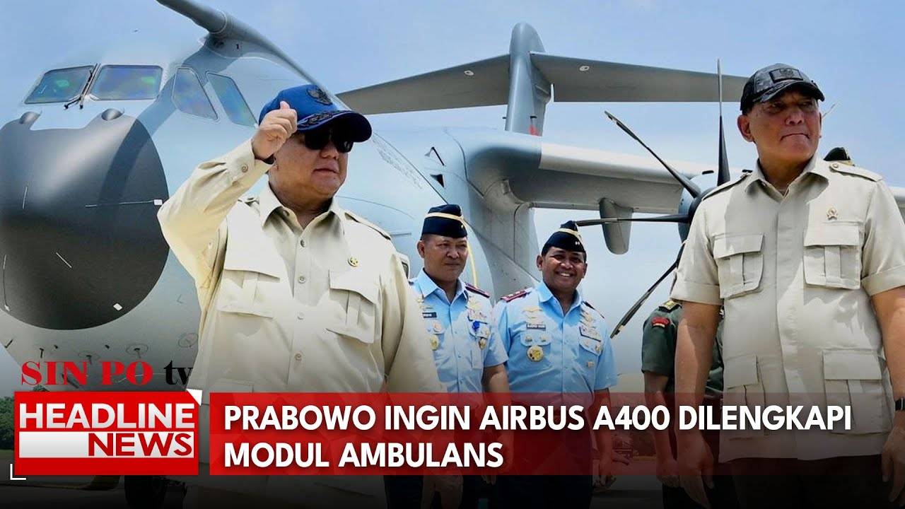 Prabowo Ingin Airbus A400 Dilengkapi Modul Ambulans