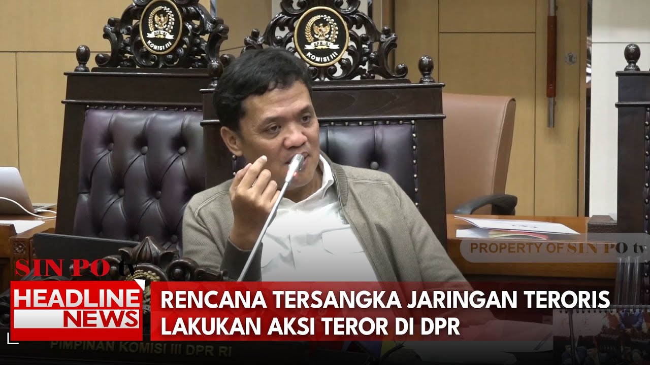 Rencana Tersangka Jaringan Teroris Lakukan Aksi Teror Di DPR