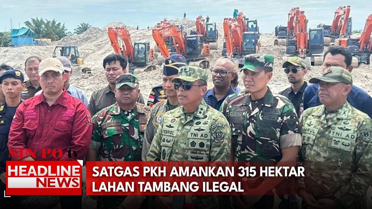 Satgas PKH Amankan 315 Hektare Lahan Tambang Ilegal