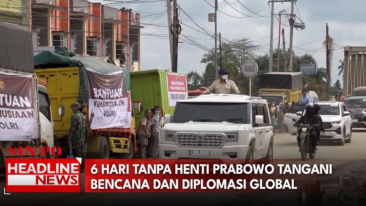 6 Hari Tanpa Henti Prabowo Tangani Bencana Dan Diplomasi Global
