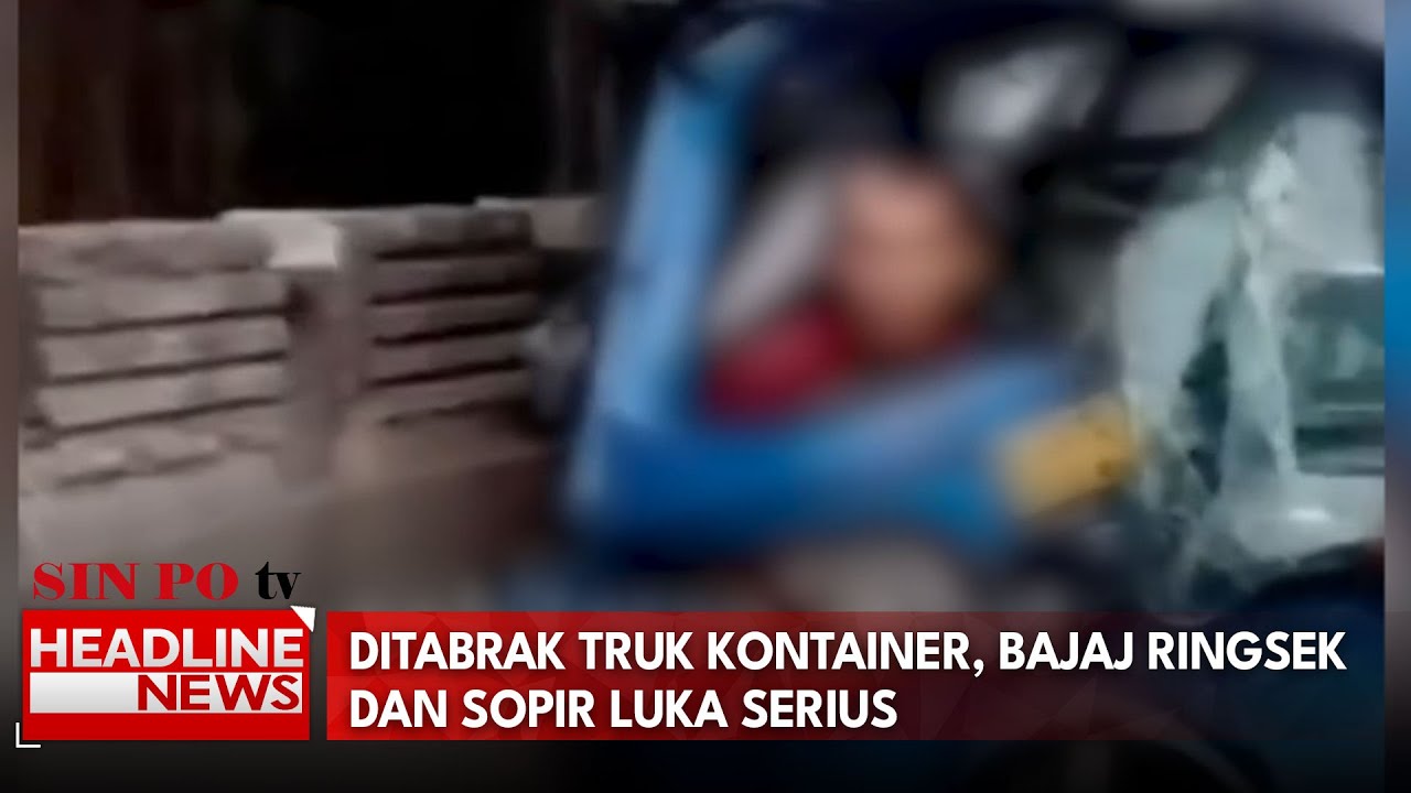 Ditabrak Truk Kontainer, Bajaj Ringsek Dan Sopir Luka Serius