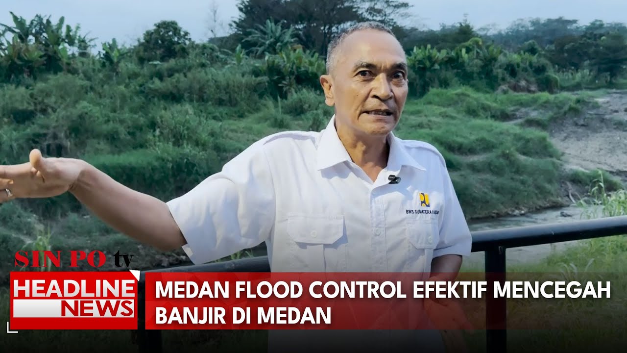 Medan Flood Control Efektif Mencegah Banjir Di Medan