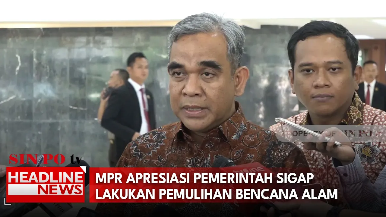 MPR Apresiasi Pemerintah Sigap Lakukan Pemulihan Bencana Alam