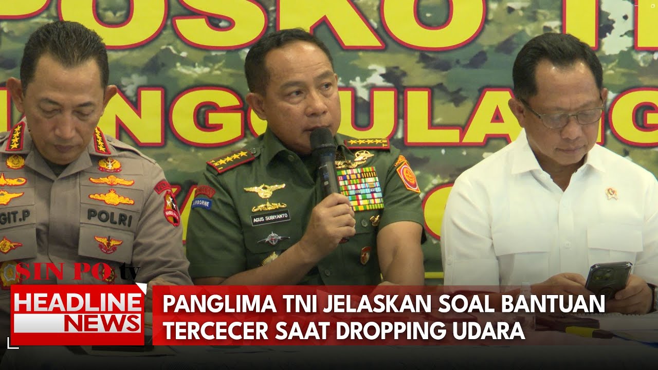 Panglima TNI Jelaskan Soal Bantuan Tercecer Saat Dropping Udara
