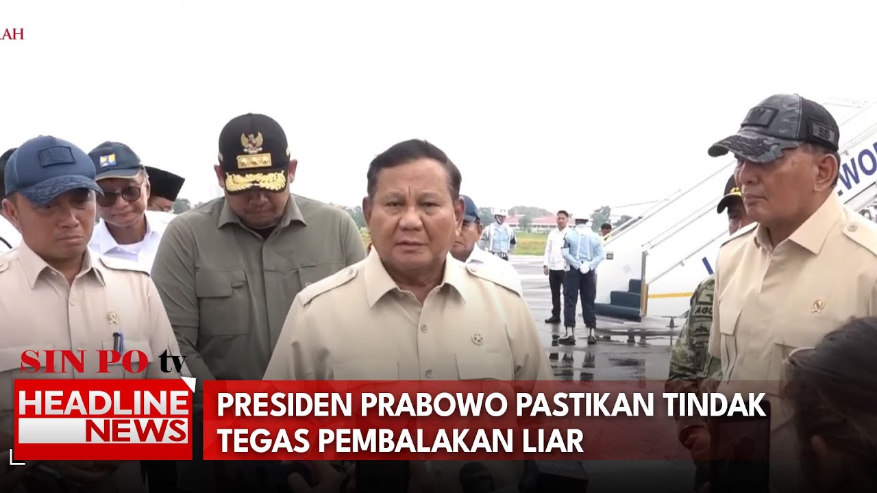 Presiden Prabowo Pastikan Tindak Tegas Pembalakan Liar