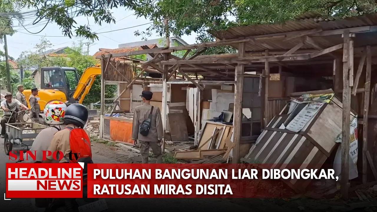Puluhan Bangunan Liar Dibongkar, Ratusan Miras Disita