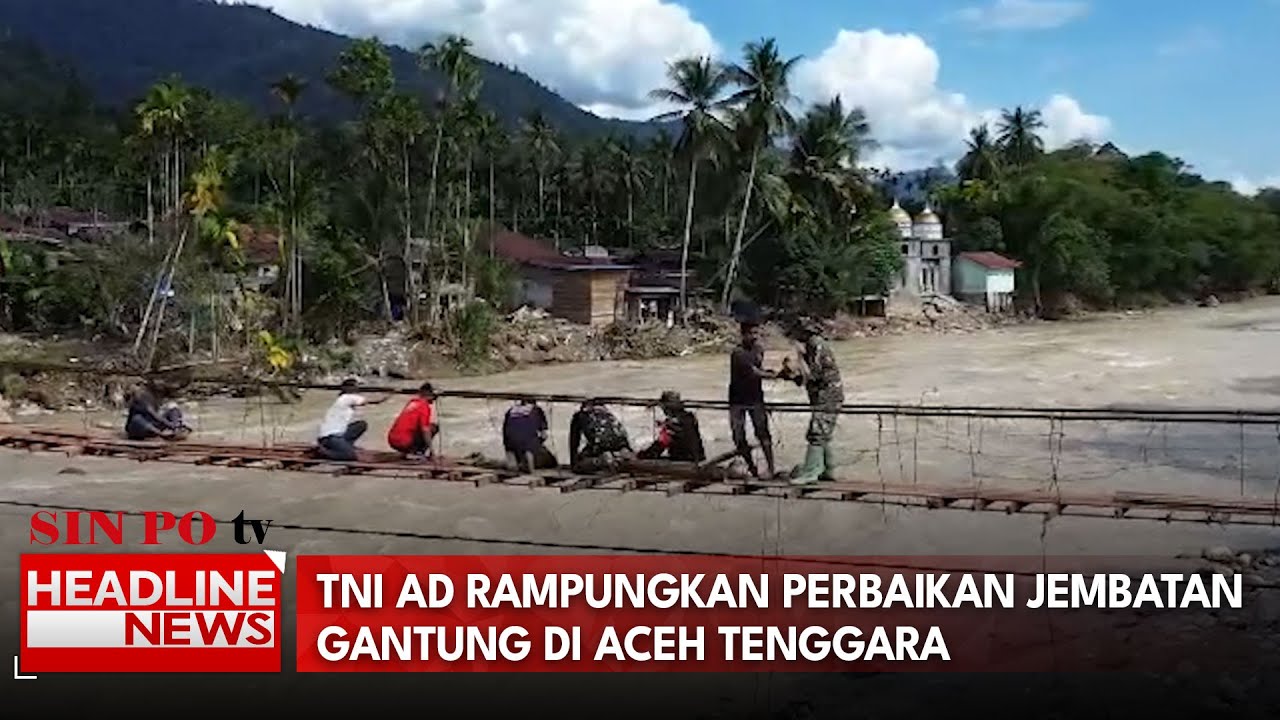TNI AD Rampungkan Perbaikan Jembatan Gantung Di Aceh Tenggara