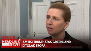 Ambisi Trump Atas Greenland Ditolak Eropa