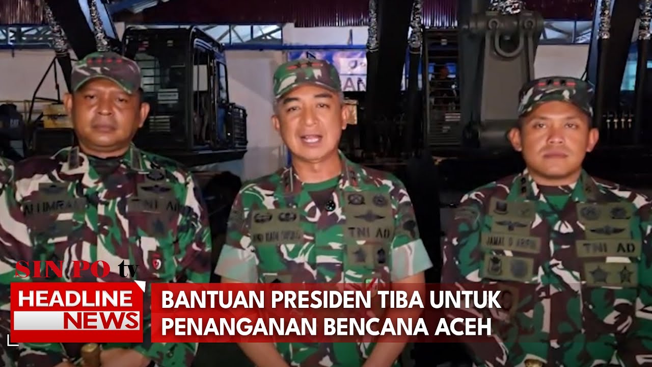 Bantuan Presiden Tiba Untuk Penanganan Bencana Aceh