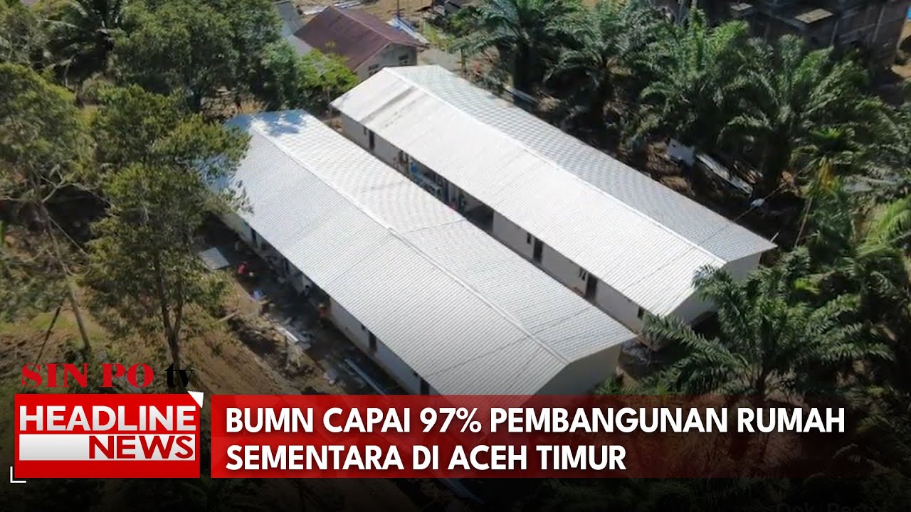 BUMN Capai 97% Pembangunan Rumah Sementara Di Aceh Timur