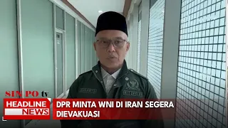 DPR Minta WNI di Iran Segera Dievakuasi