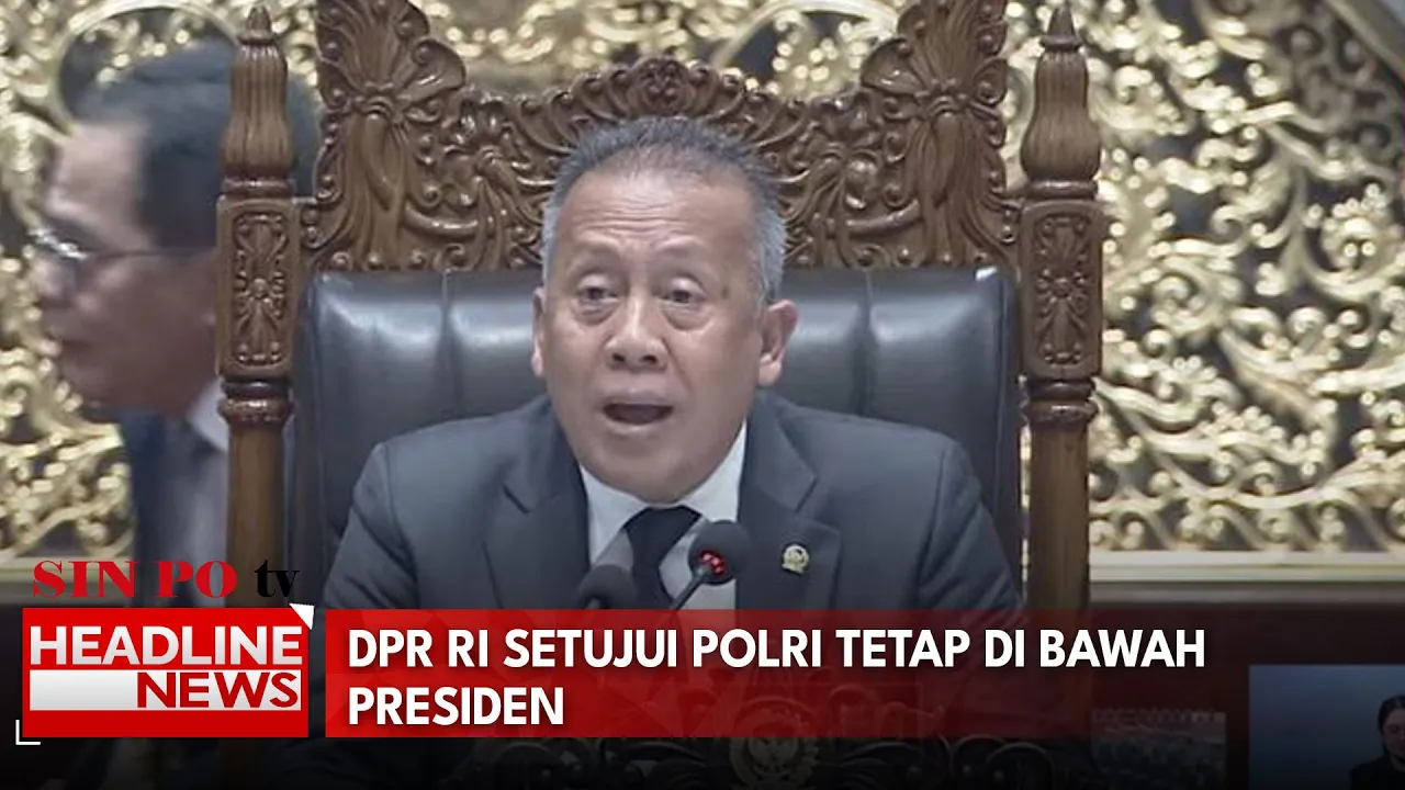 DPR RI Setujui Polri Tetap Di Bawah Presiden