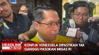 Kementerian ESDM Pastikan Konflik Di Venezuela Tak Ganggu Pasokan Migas RI