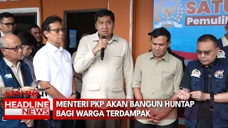 Menteri PKP Akan Bangun Huntap Bagi Warga Terdampak