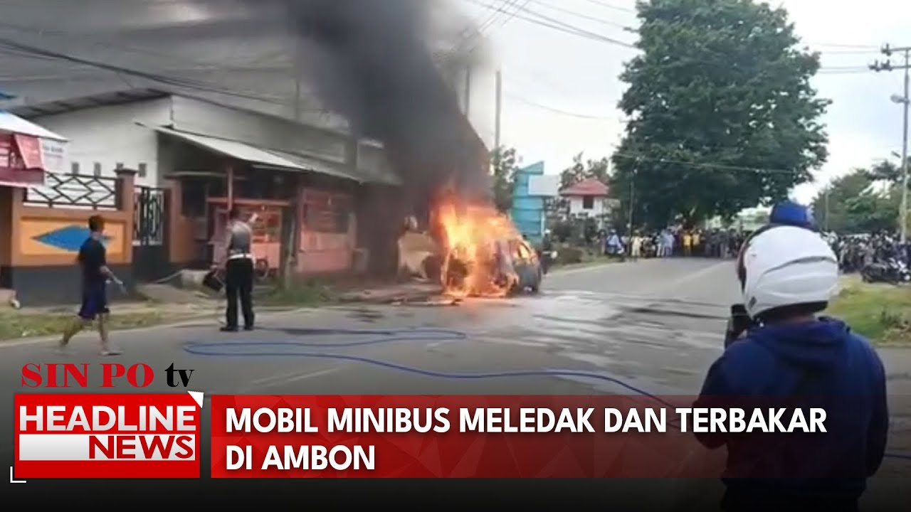 Mobil Minibus Meledak Dan Terbakar Di Ambon