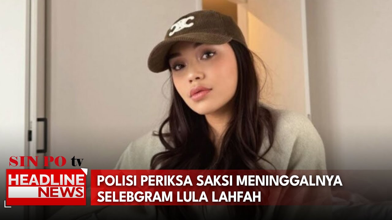 Polisi Periksa Saksi Meninggalnya Selebgram Lula Lahfah