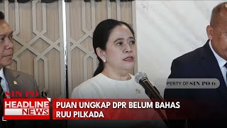 Puan Ungkap DPR Belum Bahas RUU Pilkada