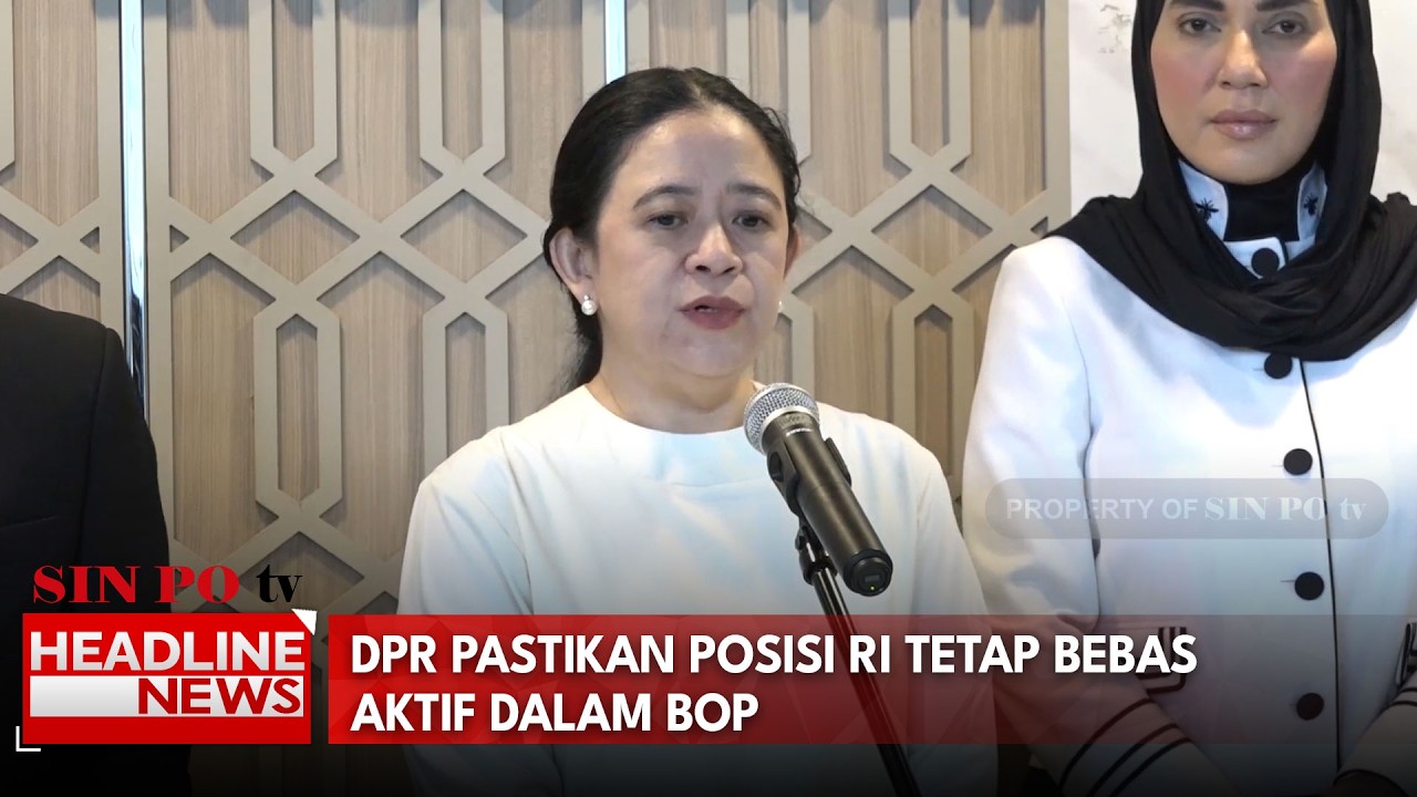 DPR Pastikan Posisi RI Tetap Bebas Aktif Dalam BoP