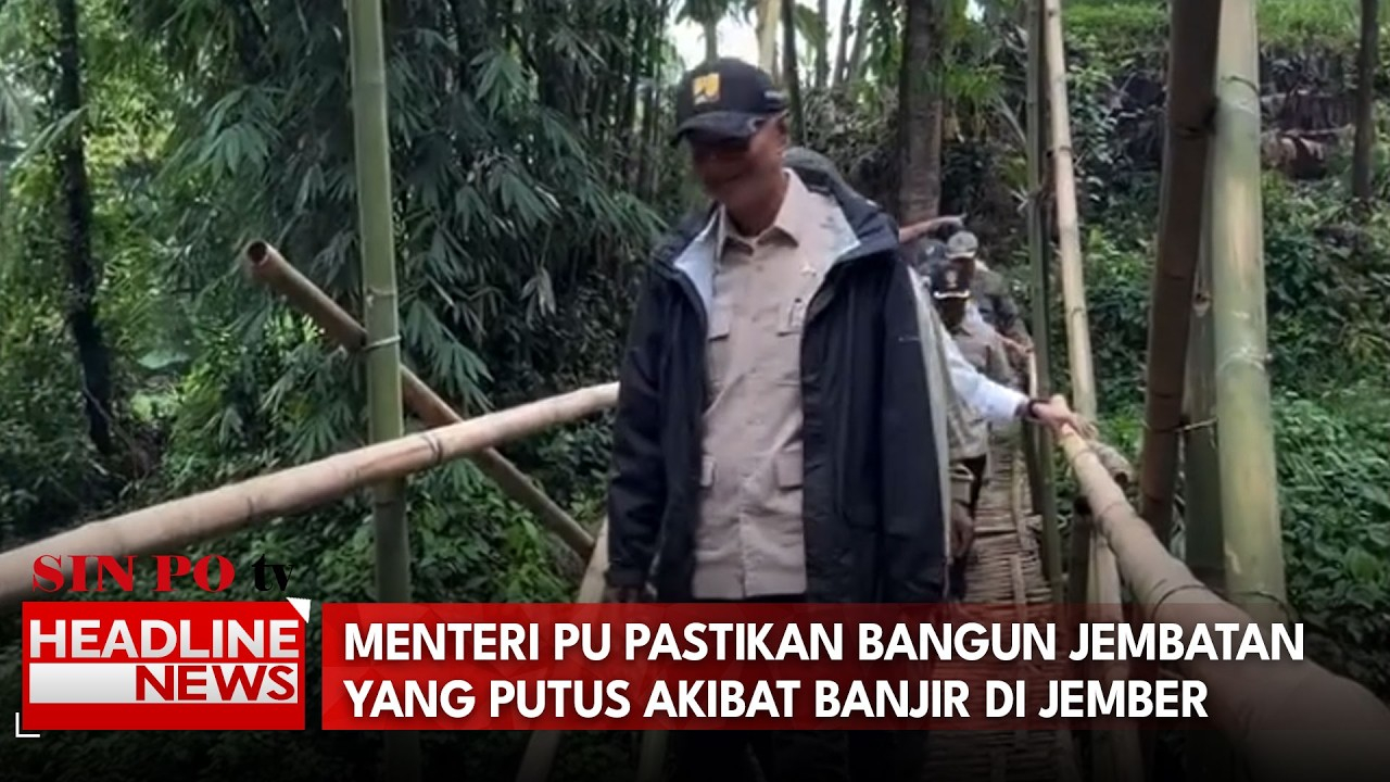 Menteri PU Pastikan Bangun Jembatan Yang Putus Akibat Banjir Di Jember