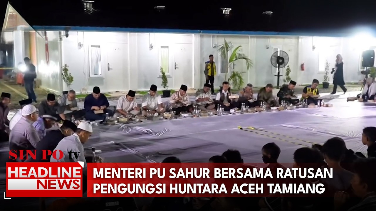 Menteri PU Sahur Bersama Ratusan Pengungsi Huntara Aceh Tamiang
