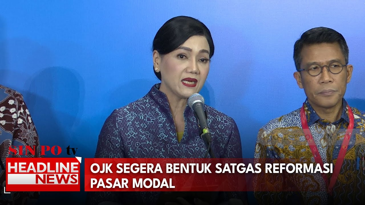 OJK Segera Bentuk Satgas Reformasi Pasar Modal