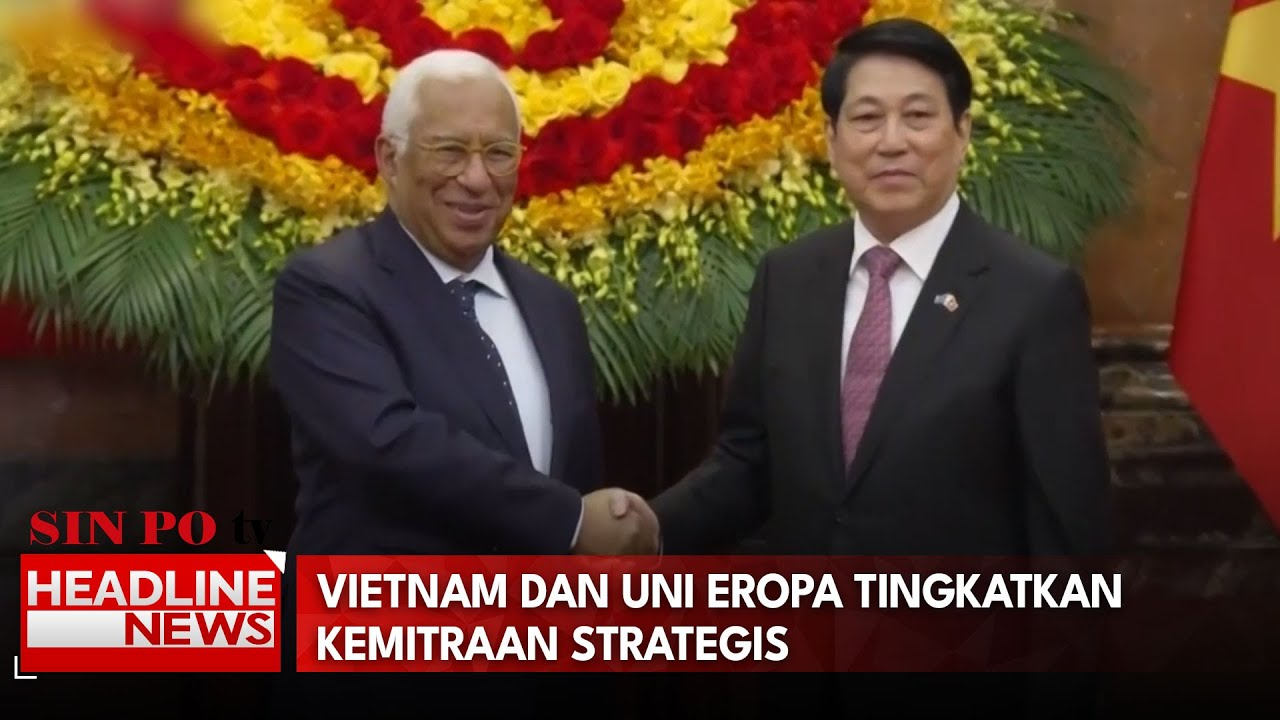 Vietnam Dan Uni Eropa Tingkatkan Kemitraan Strategis