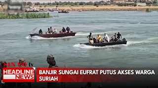 Banjir Sungai Eufrat Putus Akses Warga Suriah