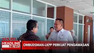 Cegah Maladministrasi Ombudsman-LKPP Perkuat Pengawasan Preventif