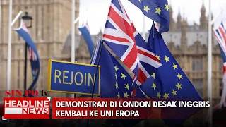 Demonstran Di London Desak Inggris Kembali Ke Uni Eropa