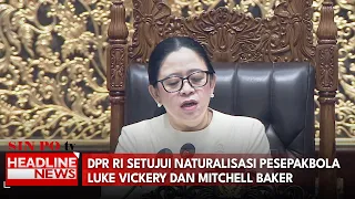 DPR RI Setujui Naturalisasi Pesepakbola Luke Vickery Dan Mitchell Baker