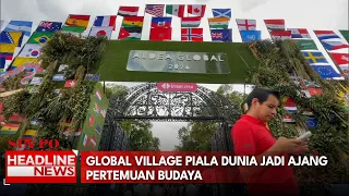 Global Village Piala Dunia Jadi Ajang Pertemuan Budaya