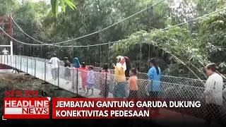 Jembatan Gantung Garuda Dukung Konektivitas Pedesaan